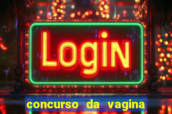 concurso da vagina mais bonita do brasil